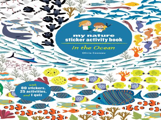 In the Ocean: My Nature Sticker Activity Book (Ocean Environment Activity and Learning Book for Kids, Coloring, Stickers and Quiz) - Olivia Cosneau