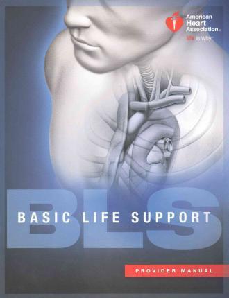 Basic Life Support (BLS) Provider Manual - American Heart Association