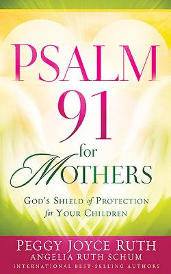 Psalm 91 for Mothers - Peggy Joyce Ruth