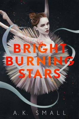 Bright Burning Stars - A. K. Small