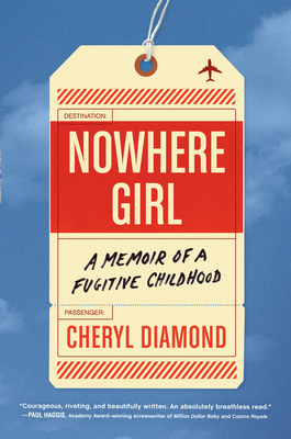 Nowhere Girl: A Memoir of a Fugitive Childhood - Cheryl Diamond