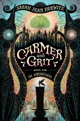 Carmer and Grit, Book One: The Wingsnatchers, Volume 1 - Sarah Jean Horwitz