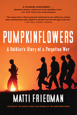 Pumpkinflowers: A Soldier's Story of a Forgotten War - Matti Friedman