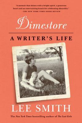 Dimestore: A Writer's Life - Lee Smith