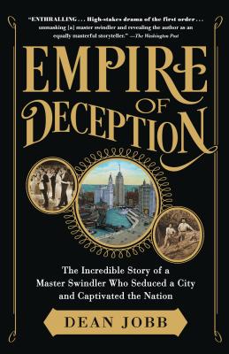 Empire of Deception: The Incredible Story of a Master Swindler Who Seduced a City and Captivated the Nation - Dean Jobb
