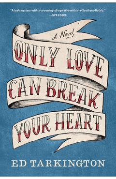 Coperta cărții 'Only Love Can Break Your Heart - Ed Tarkington'