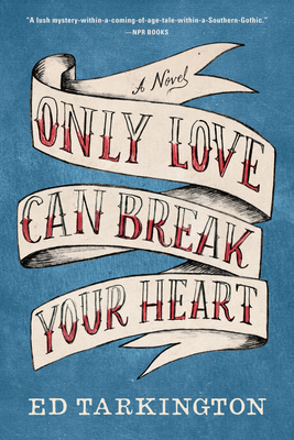 Coperta cărții 'Only Love Can Break Your Heart - Ed Tarkington'