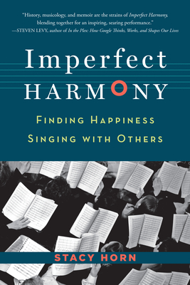 Imperfect Harmony: Finding Happiness Singing with Others - Stacy Horn