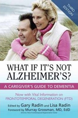What If It's Not Alzheimer's?: A Caregiver's Guide to Dementia - Gary Radin