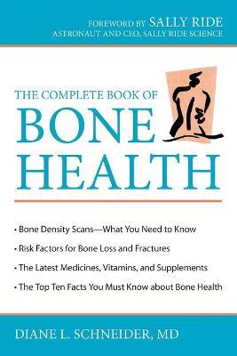 The Complete Book of Bone Health - Diane L. Schneider