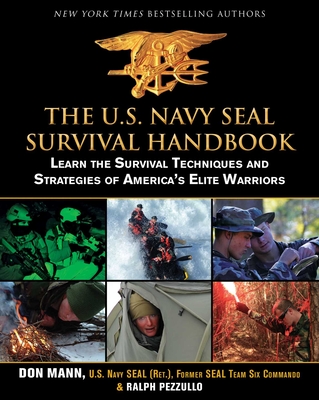 The U.S. Navy Seal Survival Handbook: Learn the Survival Techniques and Strategies of America's Elite Warriors - Don Mann