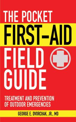 The Pocket First -Aid Field Guide: Treatment and Prevention of Outdoor Emergencies - George E. Duorchak
