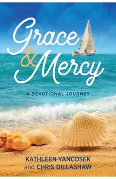 Coperta cărții 'Grace & Mercy: A Devotional Journey - Kathleen E. Yancosek'