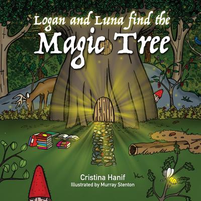 Logan and Luna Find the Magic Tree - Cristina Hanif