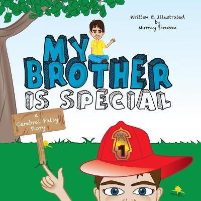 My Brother is Special: A Cerebral Palsy Story - Murray Stenton