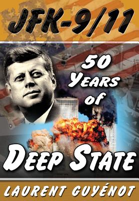 JFK - 9/11: 50 Years of Deep State - Laurent Guyenot