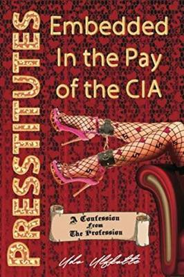 Presstitutes Embedded in the Pay of the CIA: A Confession from the Profession - Udo Ulfkotte