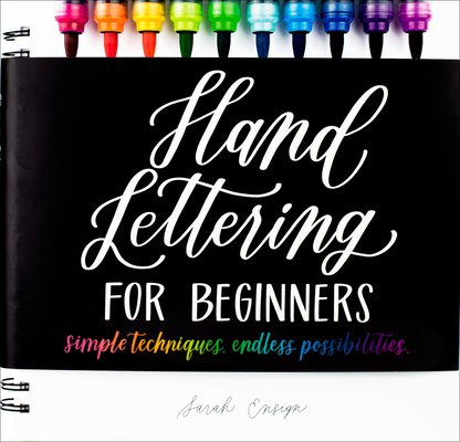 Hand Lettering for Beginners: Simple Techniques. Endless Possibilities. - Sarah Ensign