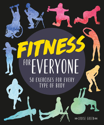 Fitness for Everyone: 50 Exercises for Every Type of Body - Louise Green