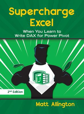 Supercharge Excel: When You Learn to Write Dax for Power Pivot - Matt Allington