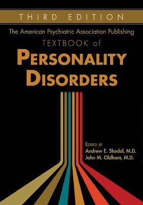 The American Psychiatric Association Publishing Textbook of Personality Disorders, Third Edition - Andrew E. Skodol