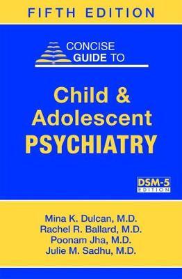 Concise Guide to Child and Adolescent Psychiatry - Mina K. Dulcan