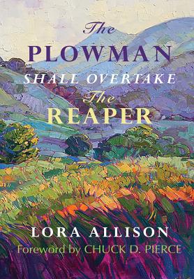 The Plowman Shall Overtake The Reaper - Lora Allison