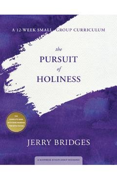 Coperta cărții 'The Pursuit of Holiness, a 12-Week Small-Group Curriculum - Jerry Bridges'