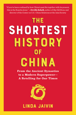 The Shortest History of China: From the Ancient Dynasties to a Modern Superpower--A Retelling for Our Times - Linda Jaivin