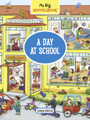 My Big Wimmelbook--A Day at School - Carolin G�rtler
