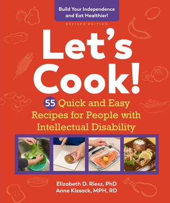 Let's Cook!, Revised Edition: 55 Quick and Easy Recipes for People with Intellectual Disability - Elizabeth D. Riesz