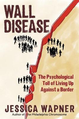 Wall Disease: The Psychological Toll of Living Up Against a Border - Jessica Wapner