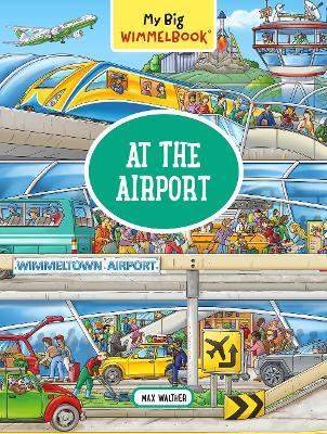 My Big Wimmelbook--At the Airport - Max Walther