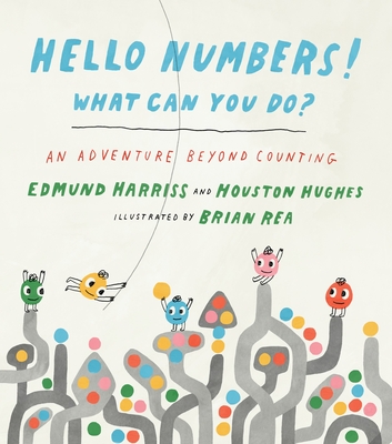 Hello Numbers! What Can You Do?: An Adventure Beyond Counting - Edmund Harriss