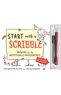 Start with a Scribble: Quentin Blake's How-To-Draw Book for Kids and Adults - Quentin Blake