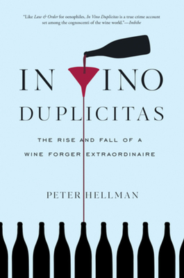 Coperta cărții 'In Vino Duplicitas: The Rise and Fall of a Wine Forger Extraordinaire - Peter Hellman'