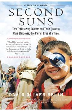 Coperta cărții 'Second Suns: Two Trailblazing Doctors and Their Quest to Cure Blindness, One Pair of Eyes at a Time - David Oliver Relin'