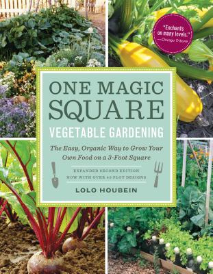 One Magic Square Vegetable Gardening: The Easy, Organic Way to Grow Your Own Food on a 3-Foot Square - Lolo Houbein
