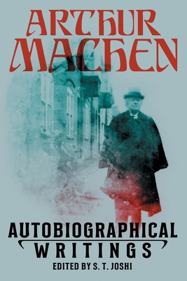 Autobiographical Writings - Arthur Machen