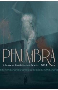 Coperta cărții 'Penumbra No. 1 (2020): A Journal of Weird Fiction and Criticism - S. T. Joshi'