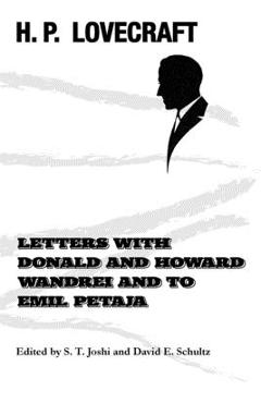 Coperta cărții 'Letters with Donald and Howard Wandrei and to Emil Petaja - H. P. Lovecraft'