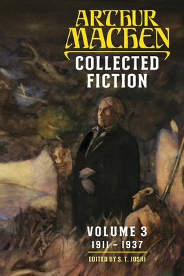 Collected Fiction Volume 3: 1911-1937 - Arthur Machen
