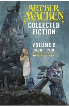Collected Fiction Volume 2: 1896-1910 - Arthur Machen