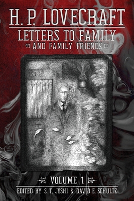 Letters to Family and Family Friends, Volume 1: 1911-⁠1925 - H. P. Lovecraft