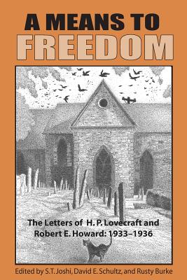 A Means to Freedom: The Letters of H. P. Lovecraft and Robert E. Howard (Volume 2) - H. P. Lovecraft