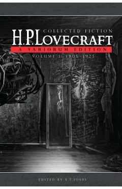 Coperta cărții 'Collected Fiction Volume 1 (1905-1925): A Variorum Edition - H. P. Lovecraft'