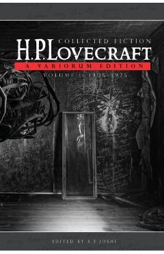 Collected Fiction Volume 1 (1905-1925): A Variorum Edition - H. P. Lovecraft
