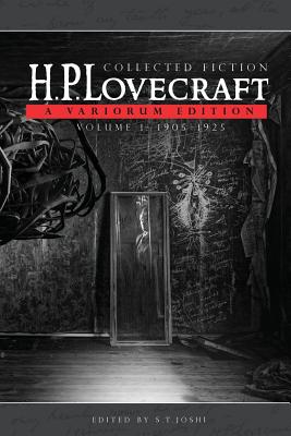 Collected Fiction Volume 1 (1905-1925): A Variorum Edition - H. P. Lovecraft