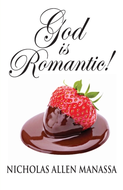 God is Romantic - Nicholas Allen Manassa