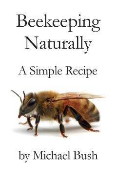 Beekeeping Naturally: A Simple Recipe - Michael Bush